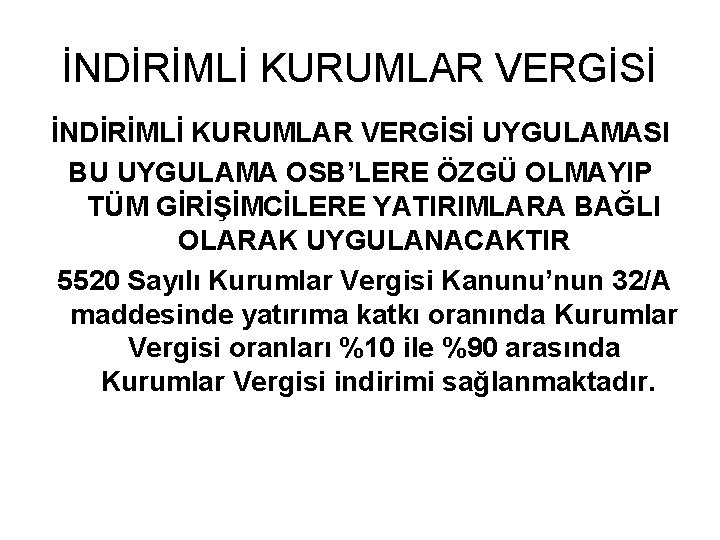 İNDİRİMLİ KURUMLAR VERGİSİ UYGULAMASI BU UYGULAMA OSB’LERE ÖZGÜ OLMAYIP TÜM GİRİŞİMCİLERE YATIRIMLARA BAĞLI OLARAK