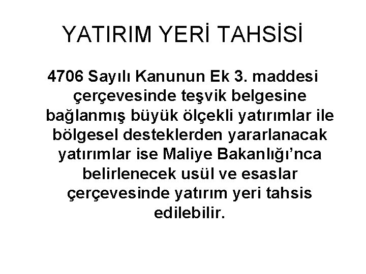 YATIRIM YERİ TAHSİSİ 4706 Sayılı Kanunun Ek 3. maddesi çerçevesinde teşvik belgesine bağlanmış büyük