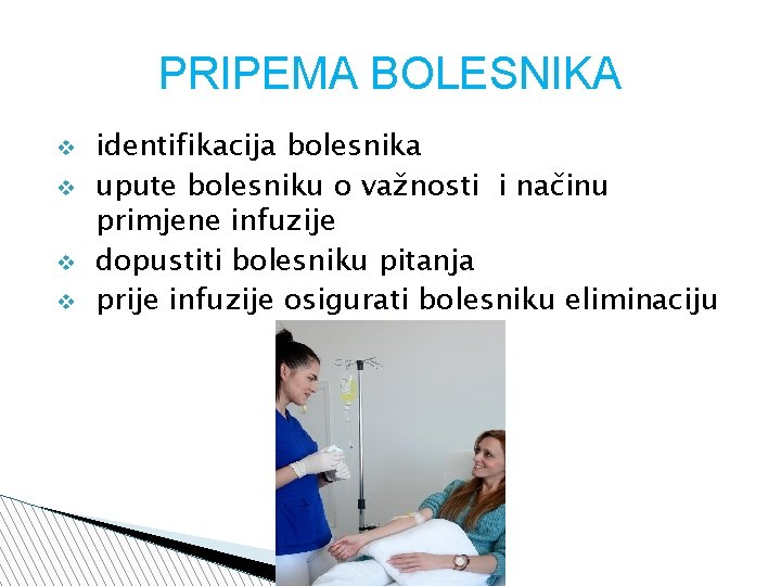 PRIPEMA BOLESNIKA identifikacija bolesnika upute bolesniku o važnosti i načinu primjene infuzije dopustiti bolesniku