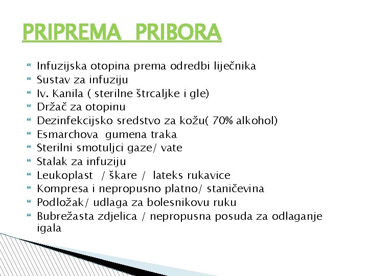 PRIPREMA PRIBORA Infuzijska otopina prema odredbi liječnika Sustav za infuziju Iv. Kanila ( sterilne