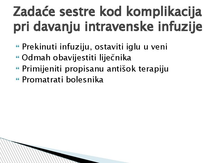 Zadaće sestre kod komplikacija pri davanju intravenske infuzije Prekinuti infuziju, ostaviti iglu u veni