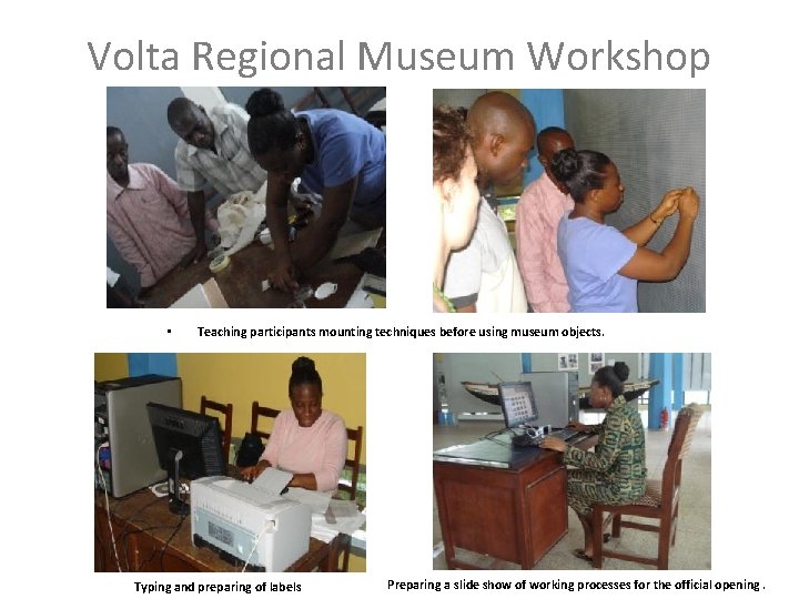 Volta Regional Museum Workshop • Teaching participants mounting techniques before using museum objects. Typing