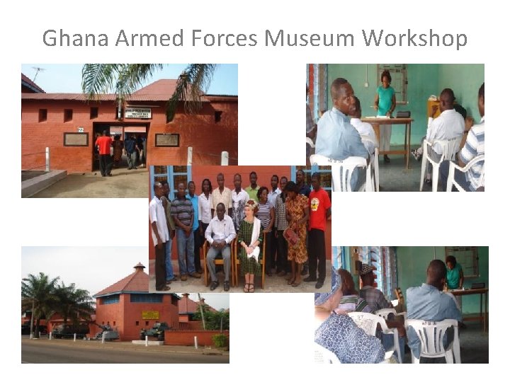 Ghana Armed Forces Museum Workshop 