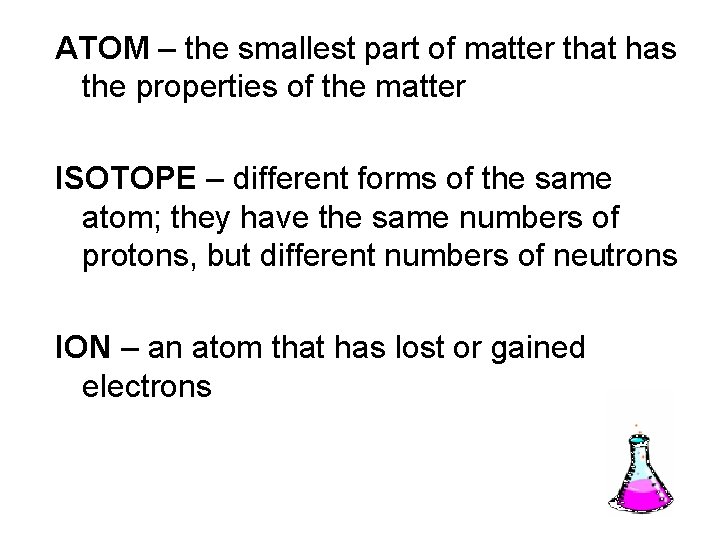 ATOM – the smallest part of matter that has the properties of the matter
