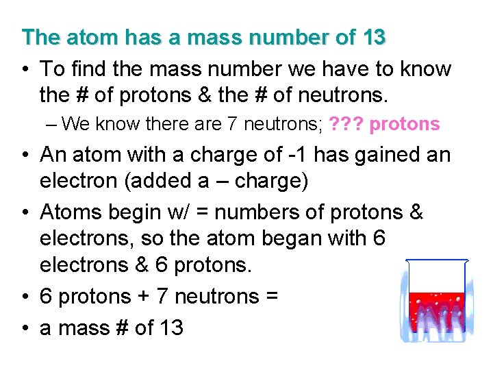 The atom has a mass number of 13 • To find the mass number