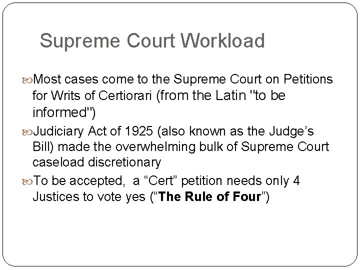 Supreme Court Workload Most cases come to the Supreme Court on Petitions for Writs