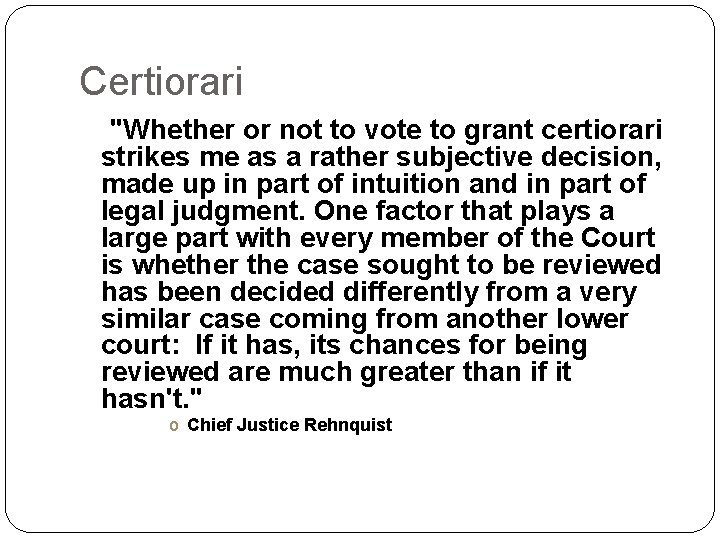 Certiorari "Whether or not to vote to grant certiorari strikes me as a rather