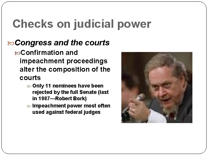 Checks on judicial power Congress and the courts Confirmation and impeachment proceedings alter the