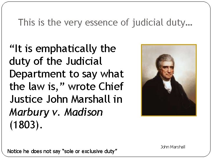 This is the very essence of judicial duty… “It is emphatically the duty of