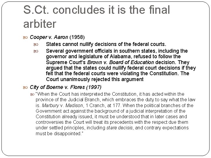 S. Ct. concludes it is the final arbiter Cooper v. Aaron (1958) States cannot