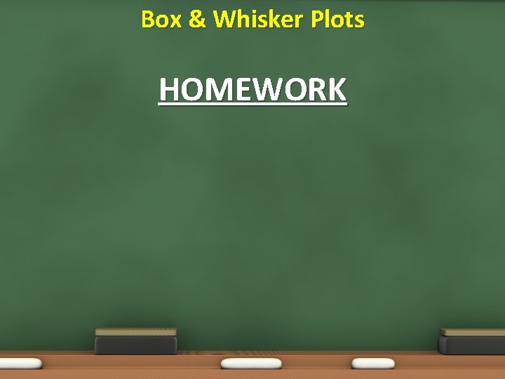 Box & Whisker Plots HOMEWORK 