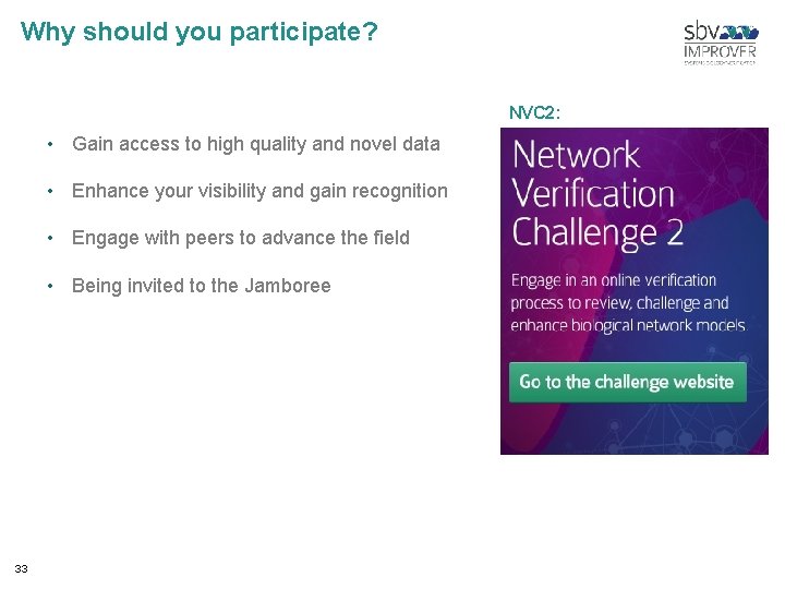 Why should you participate? NVC 2: • Gain access to high quality and novel