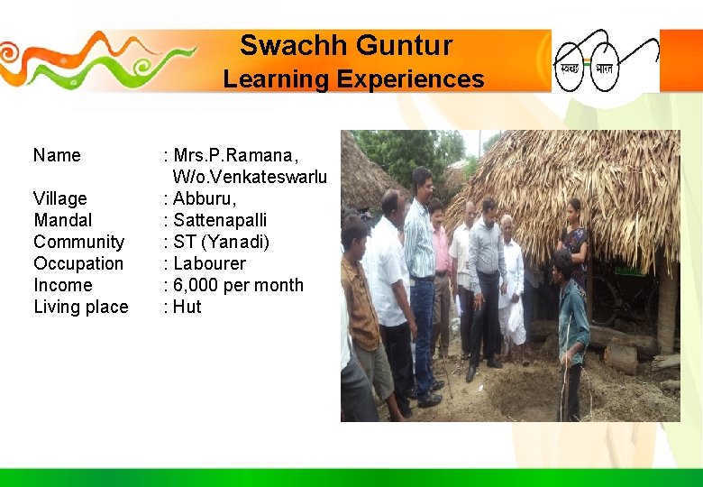 Swachh Guntur Learning Experiences Name Village Mandal Community Occupation Income Living place : Mrs.