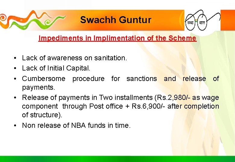 Swachh Guntur Impediments in Implimentation of the Scheme • Lack of awareness on sanitation.