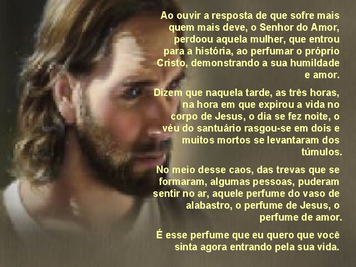 Ao ouvir a resposta de que sofre mais quem mais deve, o Senhor do