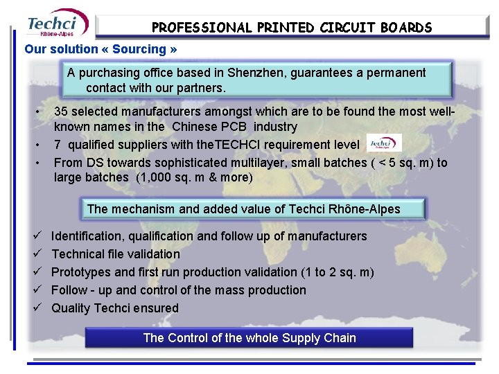 PROFESSIONAL PRINTED CIRCUIT BOARDS Our solution « Sourcing » A purchasing office based in