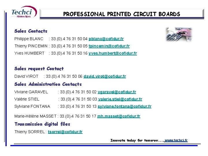PROFESSIONAL PRINTED CIRCUIT BOARDS Sales Contacts Philippe BLANC : 33. (0). 4 76 31