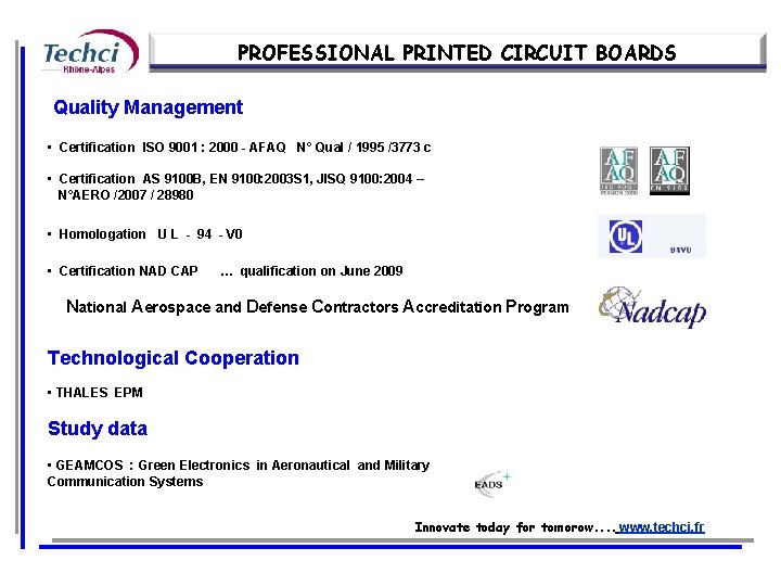 PROFESSIONAL PRINTED CIRCUIT BOARDS Quality Management • Certification ISO 9001 : 2000 - AFAQ