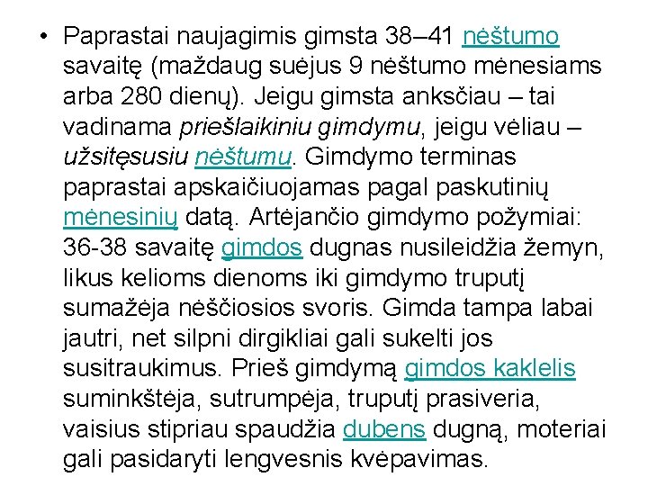  • Paprastai naujagimis gimsta 38– 41 nėštumo savaitę (maždaug suėjus 9 nėštumo mėnesiams