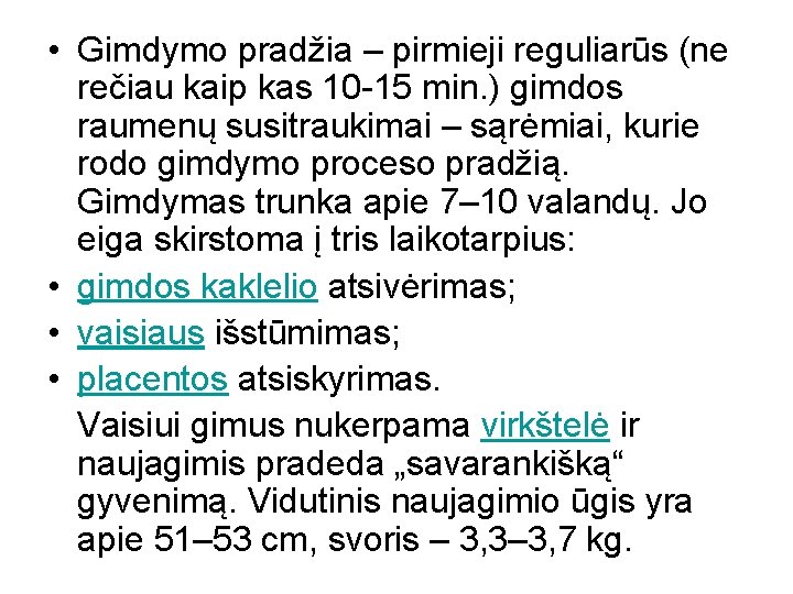  • Gimdymo pradžia – pirmieji reguliarūs (ne rečiau kaip kas 10 -15 min.