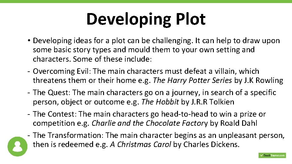 Developing Plot • Developing ideas for a plot can be challenging. It can help