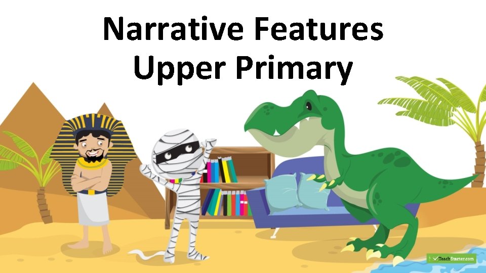 Narrative Features Upper Primary 