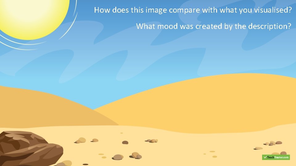 How does this image compare with what you visualised? What mood was created by