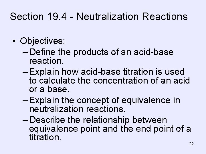 Section 19. 4 - Neutralization Reactions • Objectives: – Define the products of an