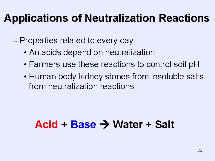 Applications of Neutralization Reactions – Properties related to every day: • Antacids depend on