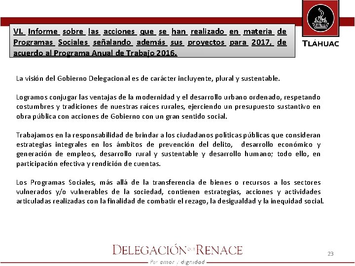 VI. Informe sobre las acciones que se han realizado en materia de Programas Sociales