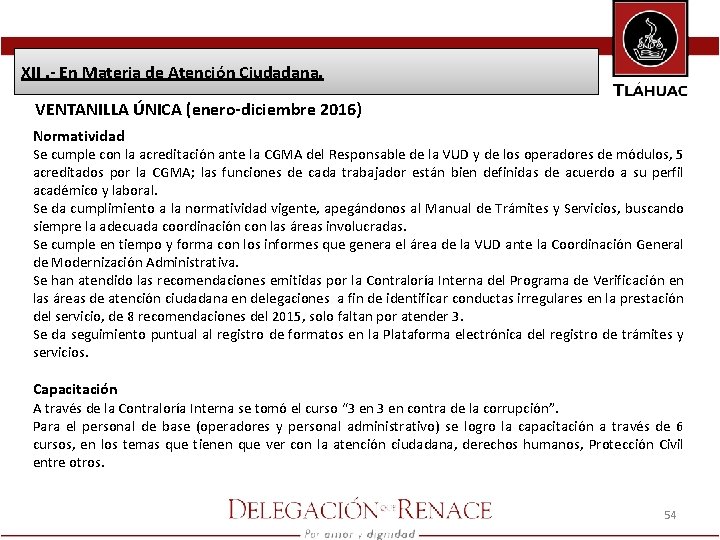 XII. - En Materia de Atención Ciudadana. VENTANILLA ÚNICA (enero-diciembre 2016) Normatividad Se cumple