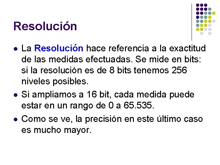 Resolución l l l La Resolución hace referencia a la exactitud de las medidas