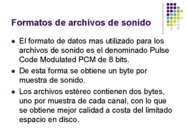 Formatos de archivos de sonido l l l El formato de datos mas utilizado