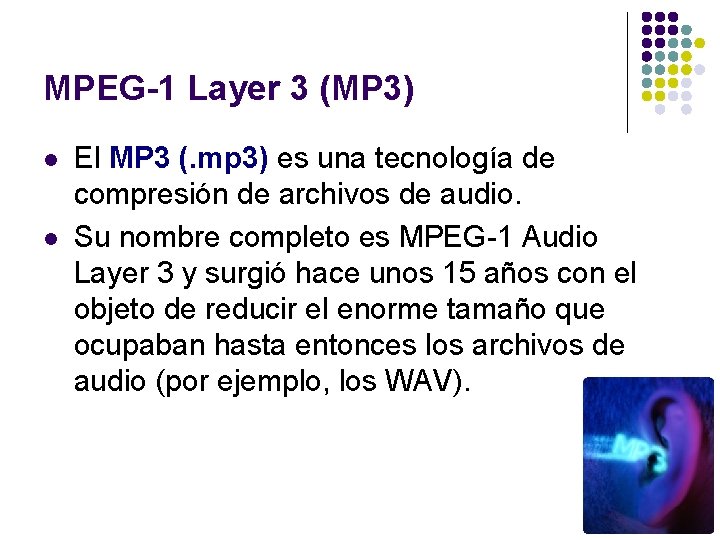 MPEG-1 Layer 3 (MP 3) l l El MP 3 (. mp 3) es