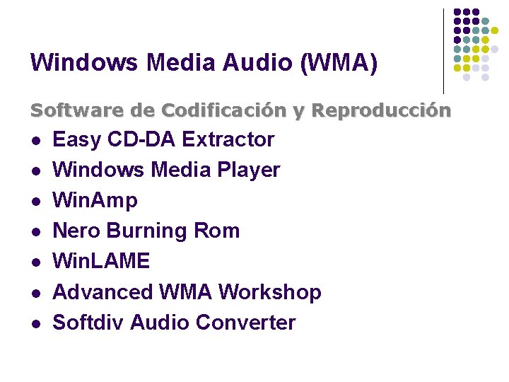 Windows Media Audio (WMA) Software de Codificación y Reproducción l l l l Easy