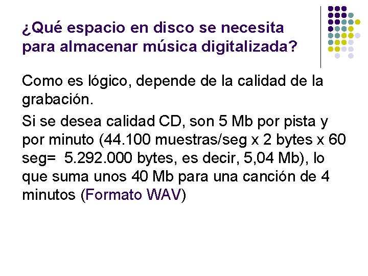 ¿Qué espacio en disco se necesita para almacenar música digitalizada? Como es lógico, depende