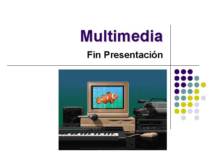 Multimedia Fin Presentación 