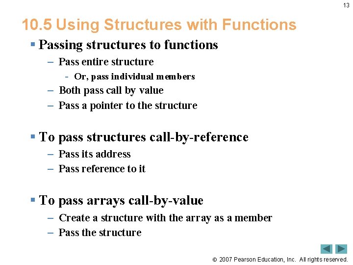 13 10. 5 Using Structures with Functions § Passing structures to functions – Pass