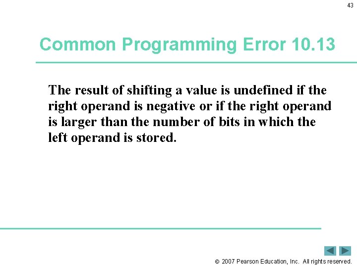 43 Common Programming Error 10. 13 The result of shifting a value is undefined