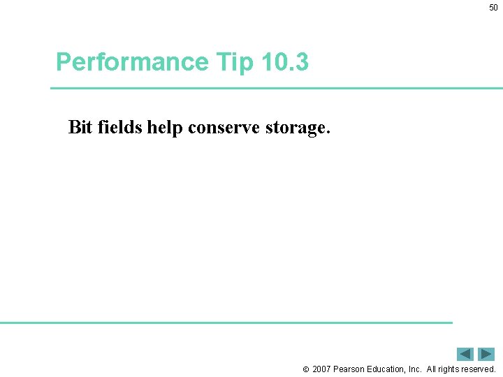 50 Performance Tip 10. 3 Bit fields help conserve storage. 2007 Pearson Education, Inc.