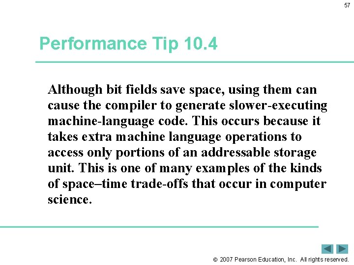57 Performance Tip 10. 4 Although bit fields save space, using them can cause