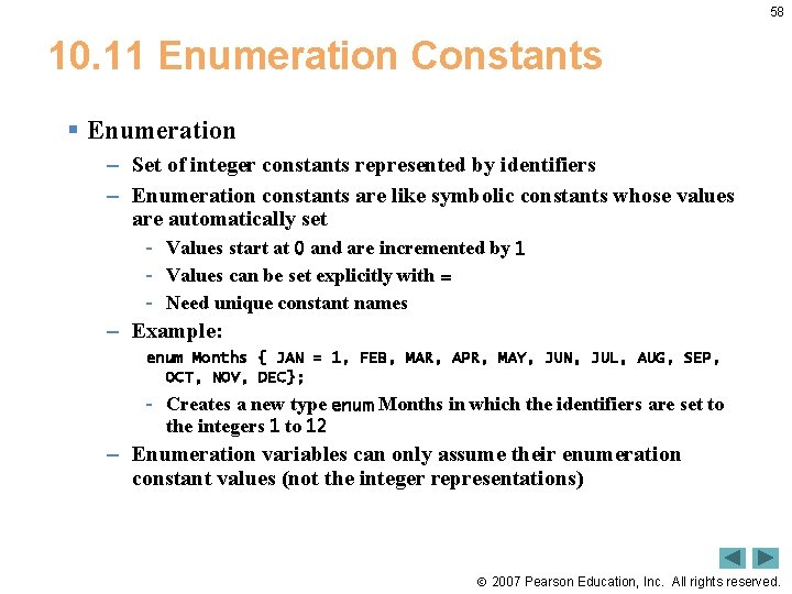 58 10. 11 Enumeration Constants § Enumeration – Set of integer constants represented by