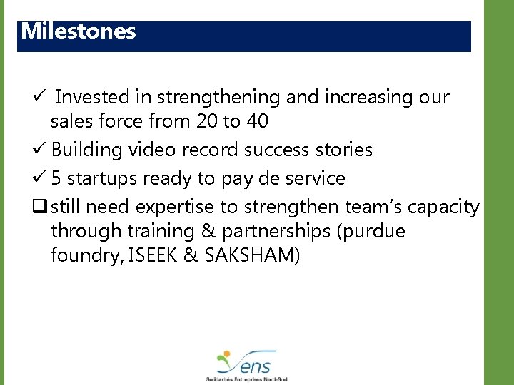 Milestones ü Invested in strengthening and increasing our sales force from 20 to 40