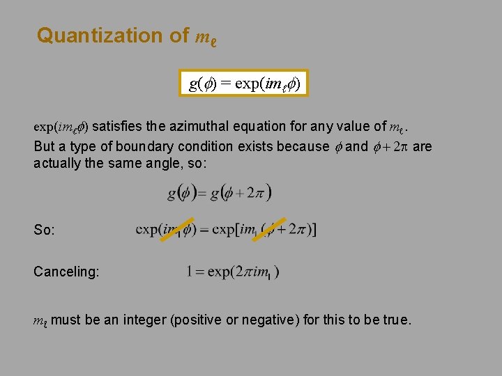Quantization of mℓ g(f) = exp(imℓf) satisfies the azimuthal equation for any value of Quantization of mℓ g(f) = exp(imℓf) satisfies the azimuthal equation for any value of