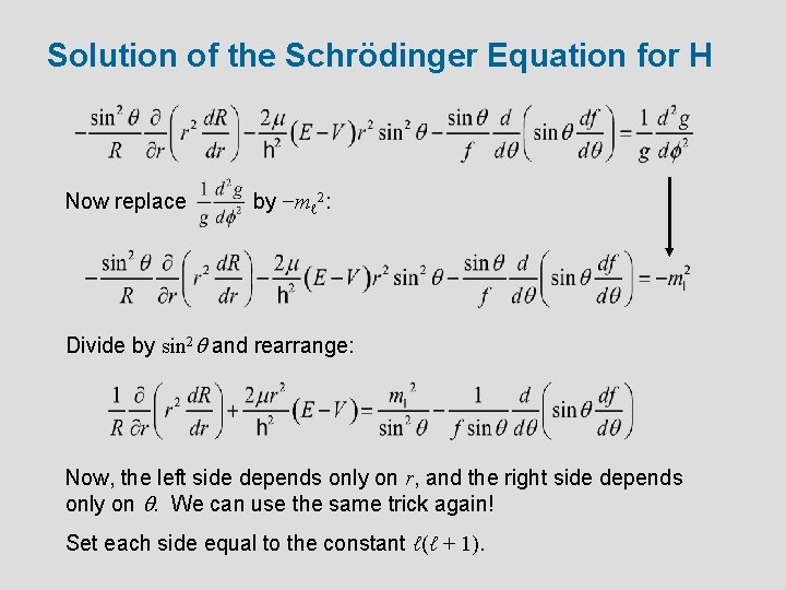 Solution of the Schrödinger Equation for H Now replace by −mℓ 2: Divide by