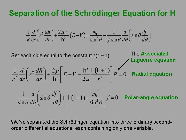 Separation of the Schrödinger Equation for H Set each side equal to the constant