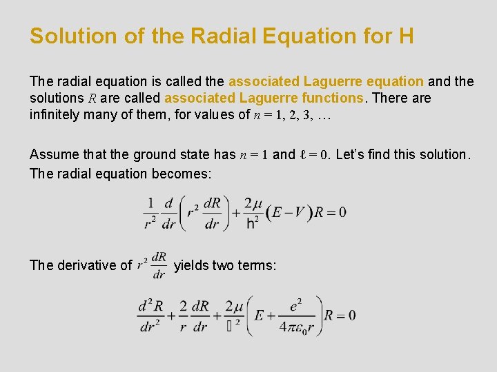 Solution of the Radial Equation for H The radial equation is called the associated Solution of the Radial Equation for H The radial equation is called the associated