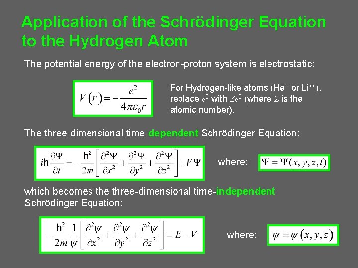 Application of the Schrödinger Equation to the Hydrogen Atom The potential energy of the