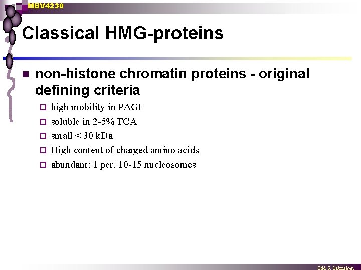 MBV 4230 Classical HMG-proteins n non-histone chromatin proteins - original defining criteria ¨ ¨