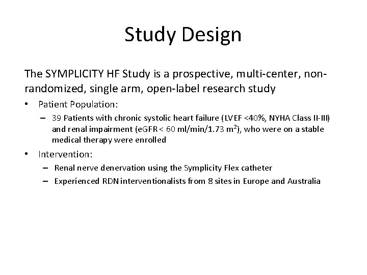 Study Design The SYMPLICITY HF Study is a prospective, multi-center, nonrandomized, single arm, open-label